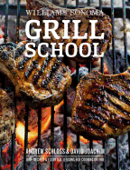 Grill School: 150+ Recipes & Essential Lessons for Cooking on Fire