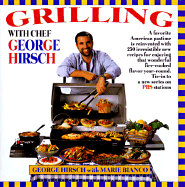 Grilling with Chef George Hirsch - Hirsch, George