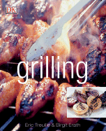 Grilling - Treuille, Eric, and Erath, Birgit, and O'Leary, Ian (Photographer)