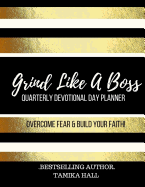 Grind Like a Boss Planner: Quarterly Devotional Day Planner