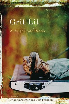 Grit Lit: A Rough South Reader - Carpenter, Brian (Editor), and Franklin, Tom (Editor)