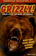 Grizzly!: Real-Life Animal Attacks