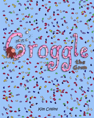 Groggle the Gran - Collins, Kim