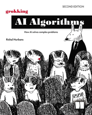 Grokking AI Algorithms, Second Edition: How AI Solves Complex Problems - Hurbans, Rishal