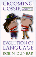 Grooming, Gossip, and the Evolution of Language: ,
