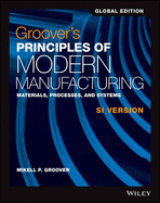 Groover's Principles of Modern Manufacturing: Materials, Processes, and Systems