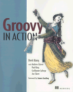 Groovy in Action - Koenig, Dierk, and Glover, Andrew, and King, Paul