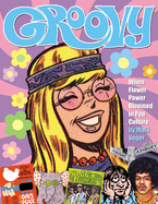 Groovy: When Flower Power Bloomed in Pop Culture