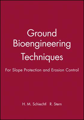 Ground Bioengineering Techniques: For Slope Protection and Erosion Control - Schiechtl, Hugo Meinhard, and Stern, Roland