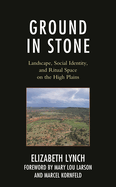 Ground in Stone: Landscape, Social Identity, and Ritual Space on the High Plains