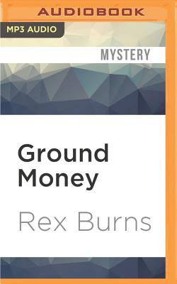 Ground Money - Burns, Rex