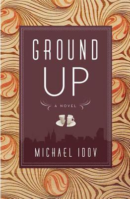 Ground Up - Idov, Michael