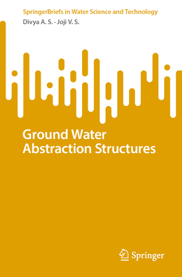 Ground Water Abstraction Structures - A.S., Divya, and V.S., Joji