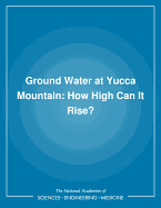 Ground Water at Yucca Mountain: How High Can It Rise?
