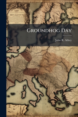 Groundhog Day - Athey, John R