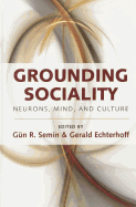 Grounding Sociality: Neurons, Mind, and Culture