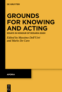 Grounds for Knowing and Acting: Essays in Honour of Rosaria Egidi
