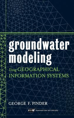 Groundwater Modeling Using Geographical Information Systems - Pinder, George F