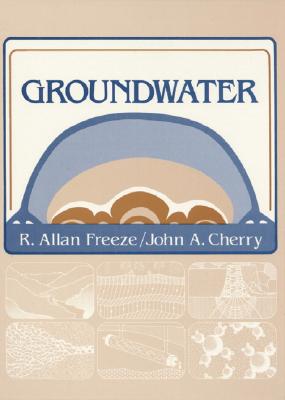 Groundwater - Freeze, R Allan, and Cherry, John A, and Freeze, Alan R
