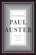 Groundwork: Autobiographical Writings, 1979-2012