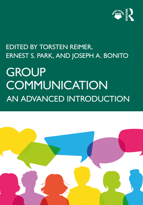 Group Communication: An Advanced Introduction - Reimer, Torsten (Editor), and Park, Ernest S (Editor), and Bonito, Joseph A (Editor)