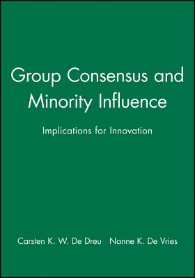 Group Consensus and Minority Influence - de Dreu, Carsten K W (Editor), and de Vries, Nanne K (Editor)