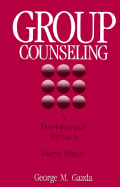 Group Counseling: A Developmental Approach - Gazda, George M