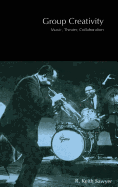 Group Creativity: Music, Theater, Collaboration