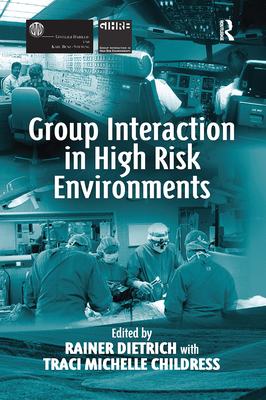 Group Interaction in High Risk Environments - Dietrich, Rainer (Editor), and Chhildress, Traci Michelle (Editor)