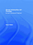 Group Interactive Art Therapy: Its Use in Training and Treatment