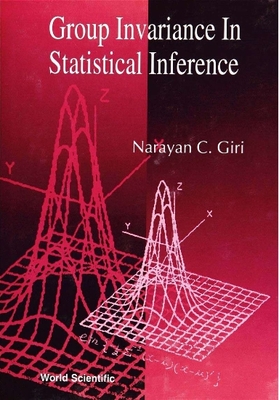 Group Invariance in Statistical Inference - Giri, Narayan C