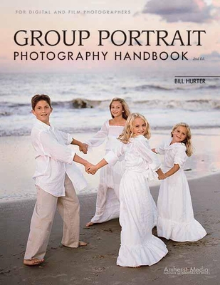 Group Portrait Photography Handbook - Hurter, Bill