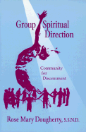 Group Spiritual Direction: Community for Discernment