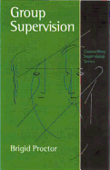 Group Supervision: A Guide to Creative Practice
