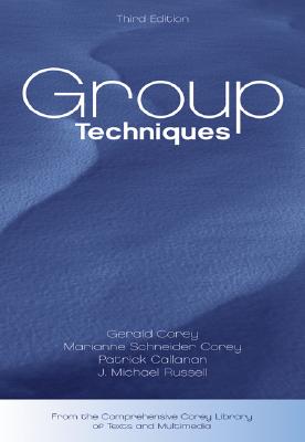 Group Techniques - Corey, Gerald, and Callanan, Patrick, and Corey, Marianne Schneider