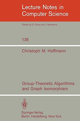 Group-Theoretic Algorithms and Graph Isomorphism - Hoffmann, C M