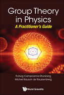 Group Theory In Physics: A Practitioner's Guide