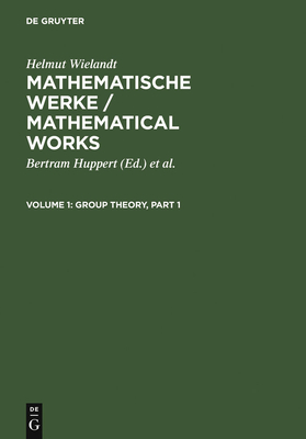 Group Theory - Huppert, Bertram (Editor), and Schneider, Hans (Editor), and Wielandt, Helmut