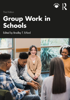 Group Work in Schools - Erford, Bradley T (Editor)