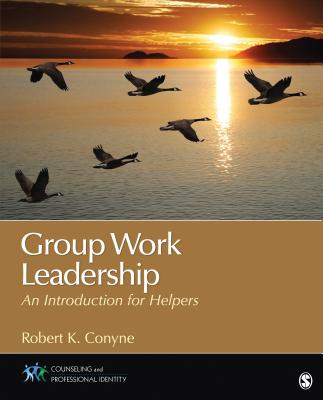 Group Work Leadership: An Introduction for Helpers - Conyne, Robert K.