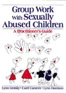 Group Work with Sexually Abused Children: A Practitioner s Guide