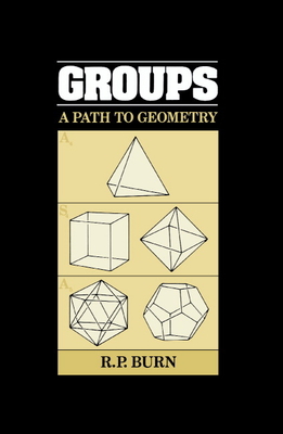 Groups: A Path to Geometry - Burn, R P