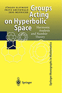 Groups Acting on Hyperbolic Space: Harmonic Analysis and Number Theory
