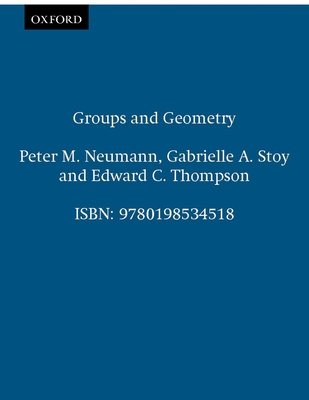 Groups and Geometry - Neumann, Peter M, OBE, and Stoy, Gabrielle A, and Thompson, Edward C