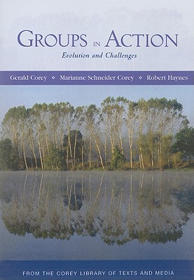 Groups in Action: Evolution and Challenges - Haynes, Robert, and Corey, Gerald, and Corey, Marianne Schneider