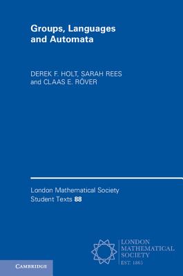 Groups, Languages and Automata - Holt, Derek F., and Rees, Sarah, and R�ver, Claas E.