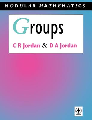 Groups - Modular Mathematics Series - Jordan, Camilla, and Jordan, David