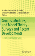 Groups, Modules, and Model Theory - Surveys and Recent Developments: In Memory of R�diger G�bel