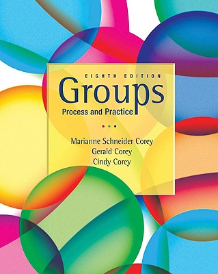 Groups: Process and Practice - Corey, Gerald, and Corey, Cindy, and Corey, Marianne Schneider (Consultant editor)
