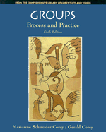 Groups: Process and Practice - Corey, Marianne Schneider, and Corey, Gerald